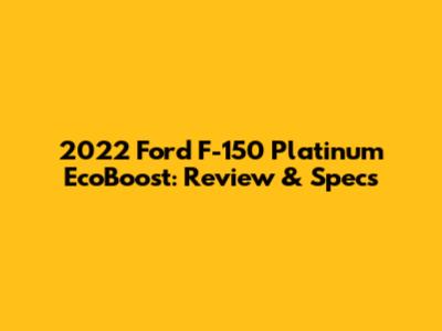 2022 Ford F-150 Platinum EcoBoost: Review & Specs