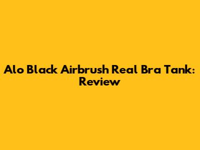Alo Black Airbrush Real Bra Tank: Review