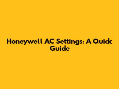 Honeywell AC Settings: A Quick Guide