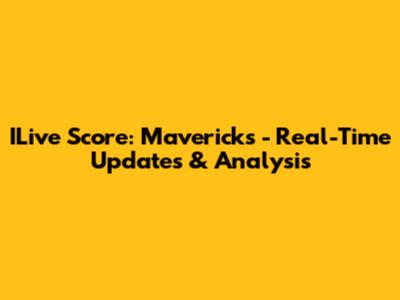 ILive Score: Mavericks - Real-Time Updates & Analysis
