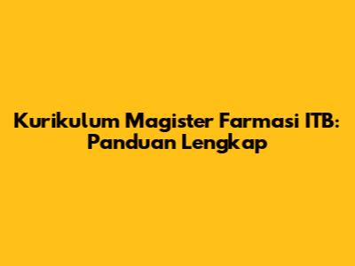 Kurikulum Magister Farmasi ITB: Panduan Lengkap