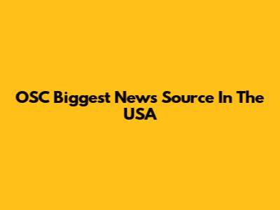 OSC Biggest News Source In The USA