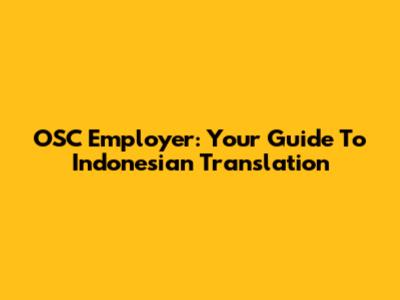 OSC Employer: Your Guide To Indonesian Translation