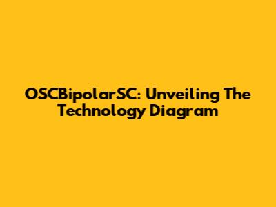 OSCBipolarSC: Unveiling The Technology Diagram