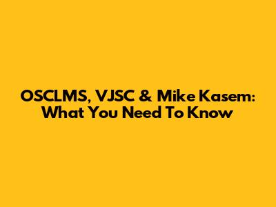 OSCLMS, VJSC & Mike Kasem: What You Need To Know