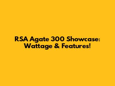 RSA Agate 300 Showcase: Wattage & Features!