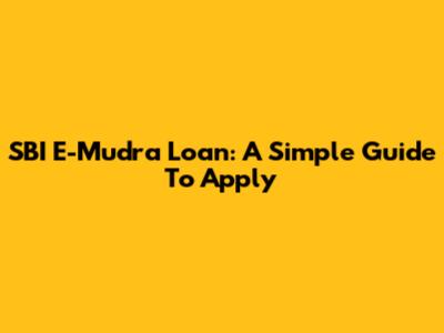 SBI E-Mudra Loan: A Simple Guide To Apply