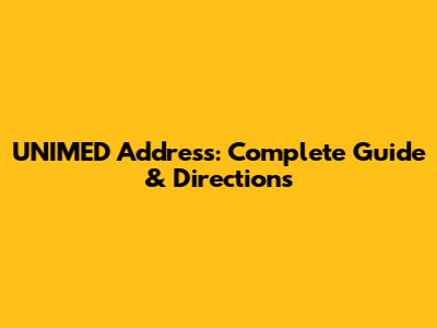 UNIMED Address: Complete Guide & Directions